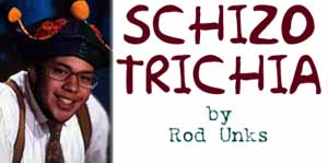 Schizotrichia by Rod Unks